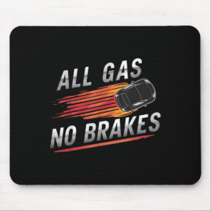 All Gas No Brakes - Inspirational Motivational Quo Mouse Mat