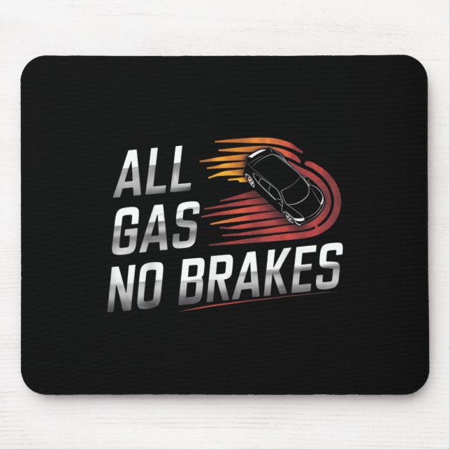 All Gas No Brakes - Inspirational Motivational Quo Mouse Mat (Front)