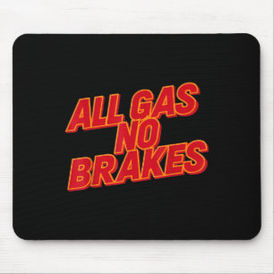 All Gas No Brakes - Inspirational Motivational Quo Mouse Mat