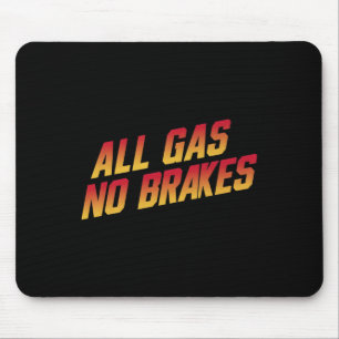 All Gas No Brakes - Inspirational Motivational Quo Mouse Mat