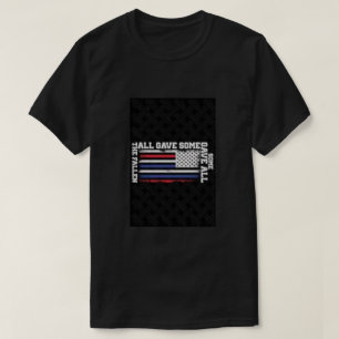 All Gave Some Gave All The Some Pallian  T-Shirt