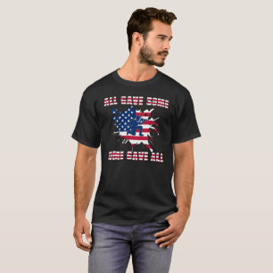 All gave some gave all  Veterans Day  T-Shirt