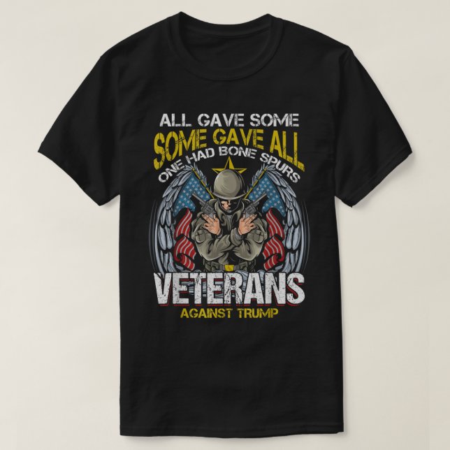All Gave Some One Had Bone Spurs Veterans Against  T-Shirt (Design Front)