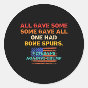 All Gave Some Some Gave All One Had Bone Spurs  Classic Round Sticker