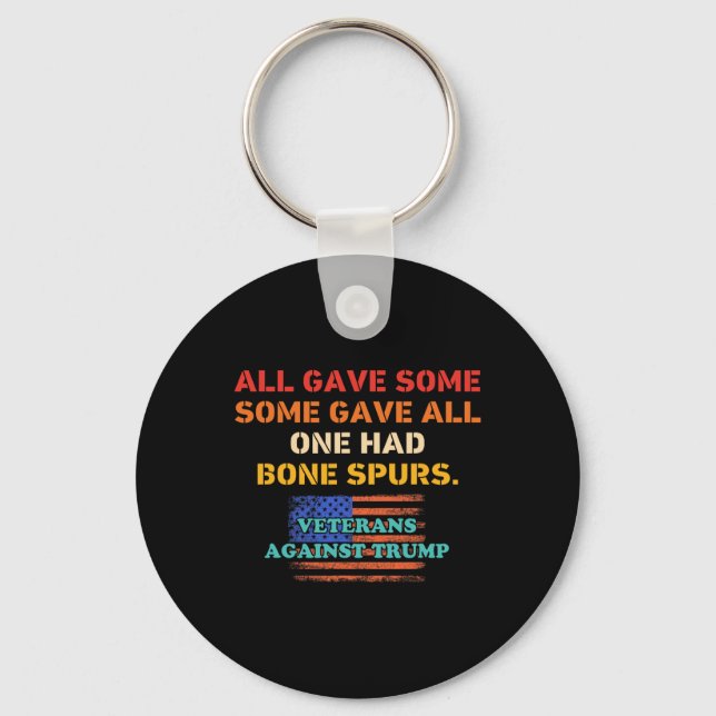 All Gave Some Some Gave All One Had Bone Spurs  Key Ring (Front)