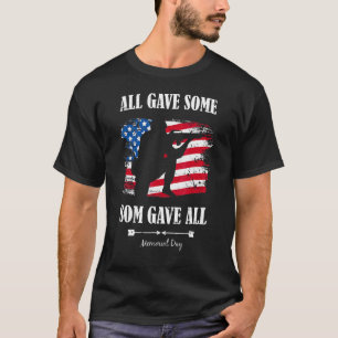 All Gave Some Some Gave All  Veteran & Memorial's  T-Shirt