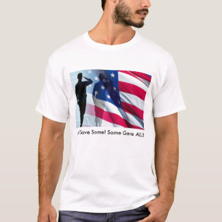 All Gave Some! Some Gave ... T-Shirt