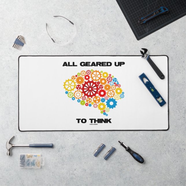All Geared Up To Think (Gears Brain) Desk Mat (Workstation)