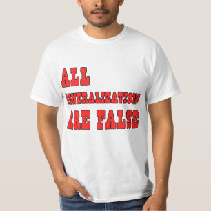 All Generalisations Are False Logic Humour T-Shirt