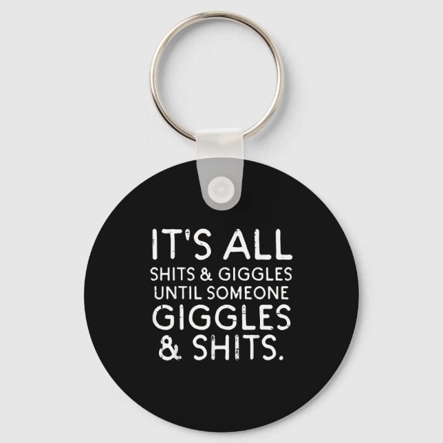 All Giggles Until Someone Funny Saying Humor Men W Key Ring (Front)