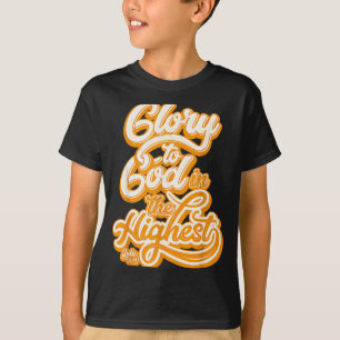 All Glory To God In The Highest Luke 2_14 Praise C T-Shirt