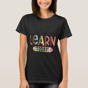 All Gonna Learn Today 1 T-Shirt