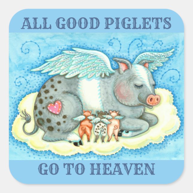 ALL GOOD PIGLETS GO TO HEAVEN, CUTE PIG ANGELS SQUARE STICKER (Front)