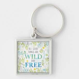 All Good Things Are Wild and Free Key Ring