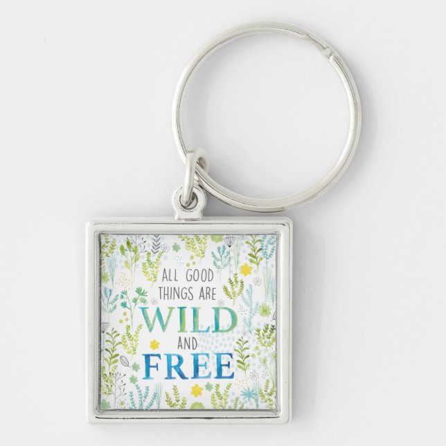 All Good Things Are Wild and Free Key Ring (Front)