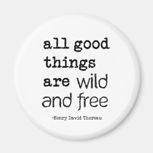 All Good Things Are Wild and Free Magnet
