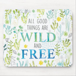 All Good Things Are Wild and Free Mouse Mat