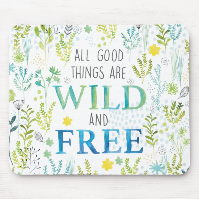 All Good Things Are Wild and Free Mouse Mat (Front)