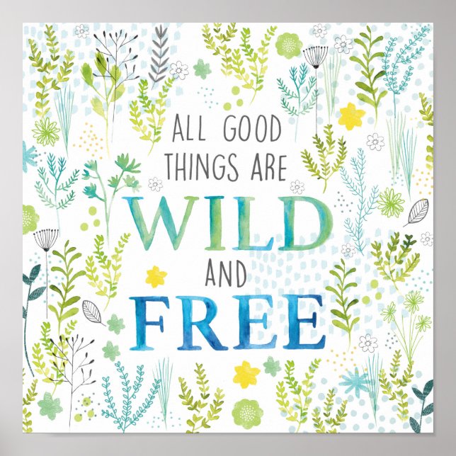 All Good Things Are Wild and Free Poster (Front)
