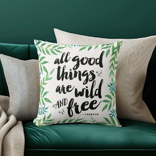 All Good Things Are Wild and Free Quote Cushion