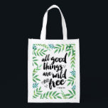 All Good Things Are Wild and Free Quote Reusable Grocery Bag<br><div class="desc">Remind yourself that being wild and free is a good thing... Thoreau said so. Pretty tote features the quote in black brushstroke text surrounded by green watercolor tropical leaves.</div>