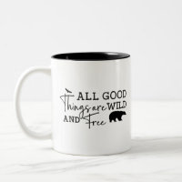 All Good Things Are Wild And Free