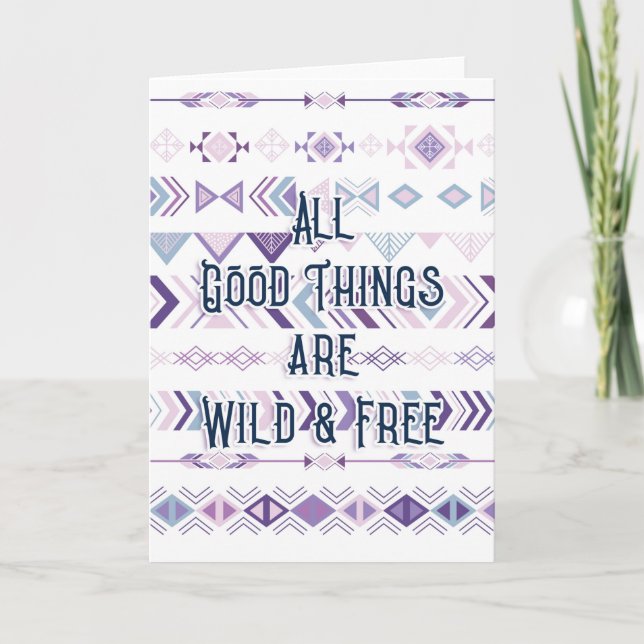 All Good Things are Wild & Free  Card (Front)