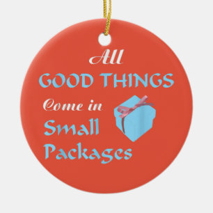 All Good Things Come In Small Packages Ceramic Tree Decoration