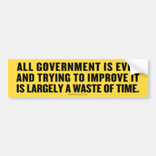 All Government Is Evil Bumper Sticker