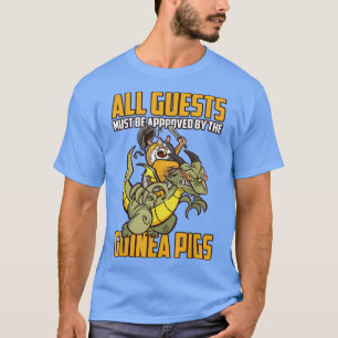 All guests must be approved by the Guinea Pigs T-Shirt