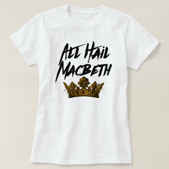 All Hail Macbeth T-Shirt (Design Front)