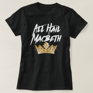 All Hail Macbeth T-Shirt