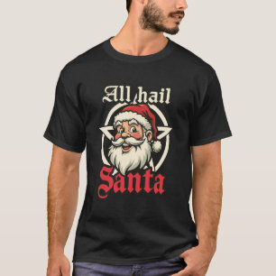 All Hail Santa T-Shirt