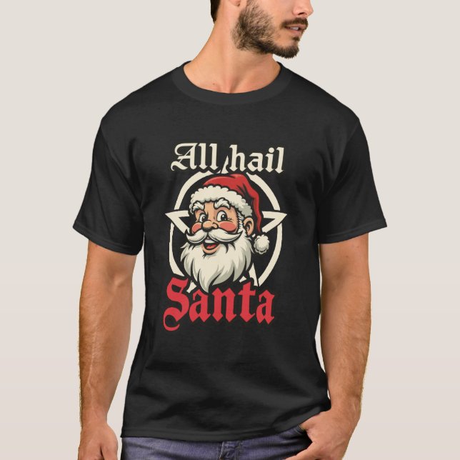 All Hail Santa T-Shirt (Front)