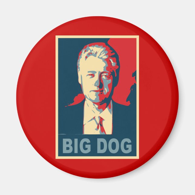 All Hail the Big Dog!  Bill Clinton Products Magnet (Front)