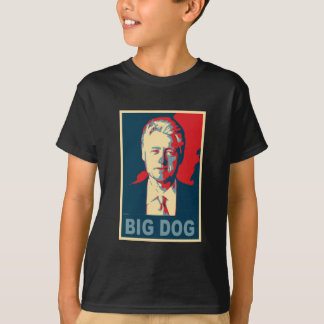 All Hail the Big Dog!  Bill Clinton Products T-Shirt