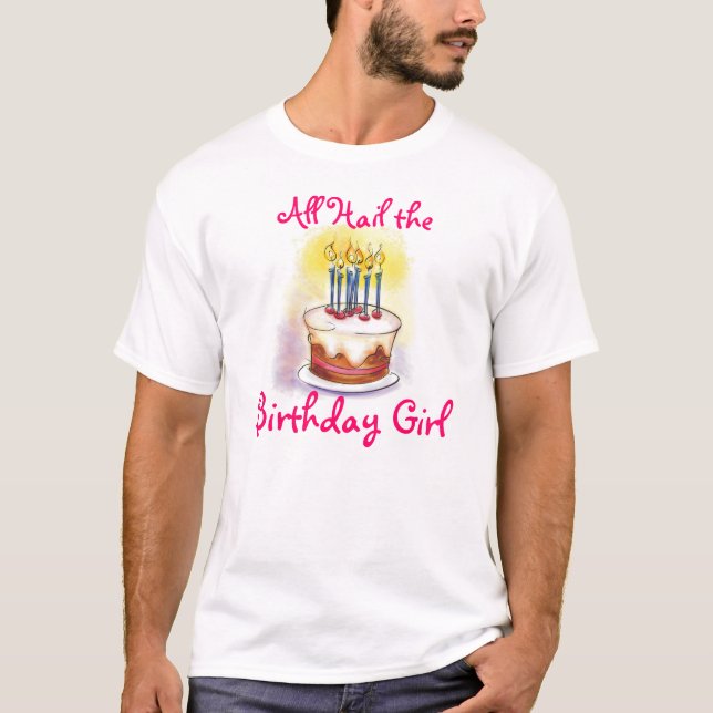 All Hail the Birthday Girl T-Shirt (Front)