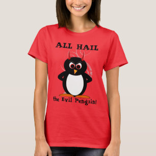 All Hail the Evil Penguin™ Shirt