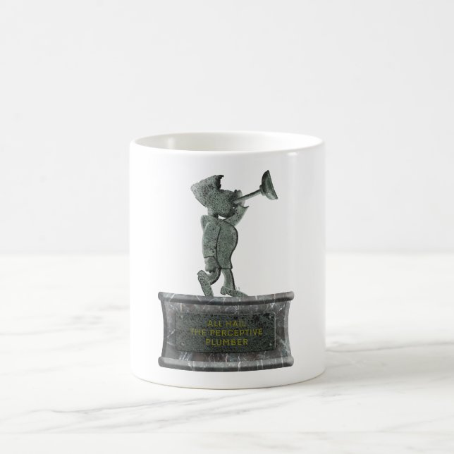 “All hail the perceptive plumber” Coffee Mug (Center)