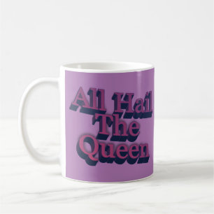 All Hail the Queen 3D Letters Quote Coffee Mug