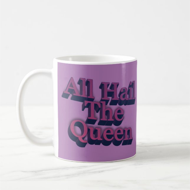 All Hail the Queen 3D Letters Quote Coffee Mug (Left)