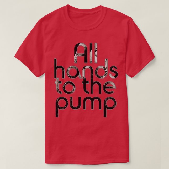 All hands to the pump T-Shirt (Design Front)