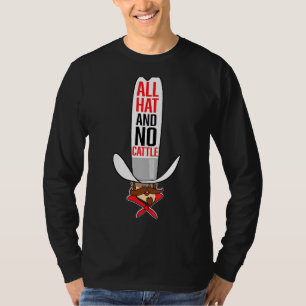 All Hat And No Cattle T-Shirt