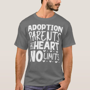All heart no limits adoption parents T-Shirt