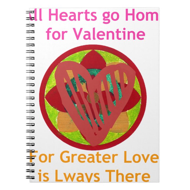 All Hearts Go Home for Valentine Art Print Notebook (Front)