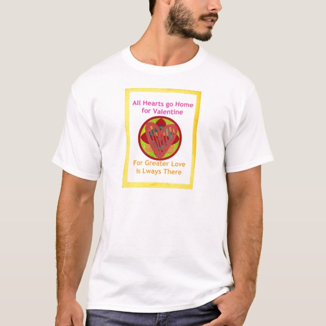 All Hearts Go Home for Valentine Art Print T-Shirt (Front)