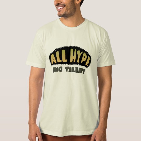 ALL HYPE No Talent T-Shirt
