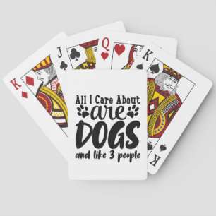 All I Care About Are Dogs And Like 3 People Playing Cards