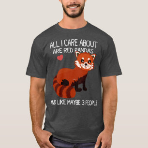 all i care about are red pandas and like maybe 3 p T-Shirt