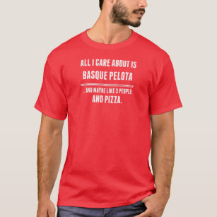 All I Care About Is Basque Pelota Sports T-Shirt